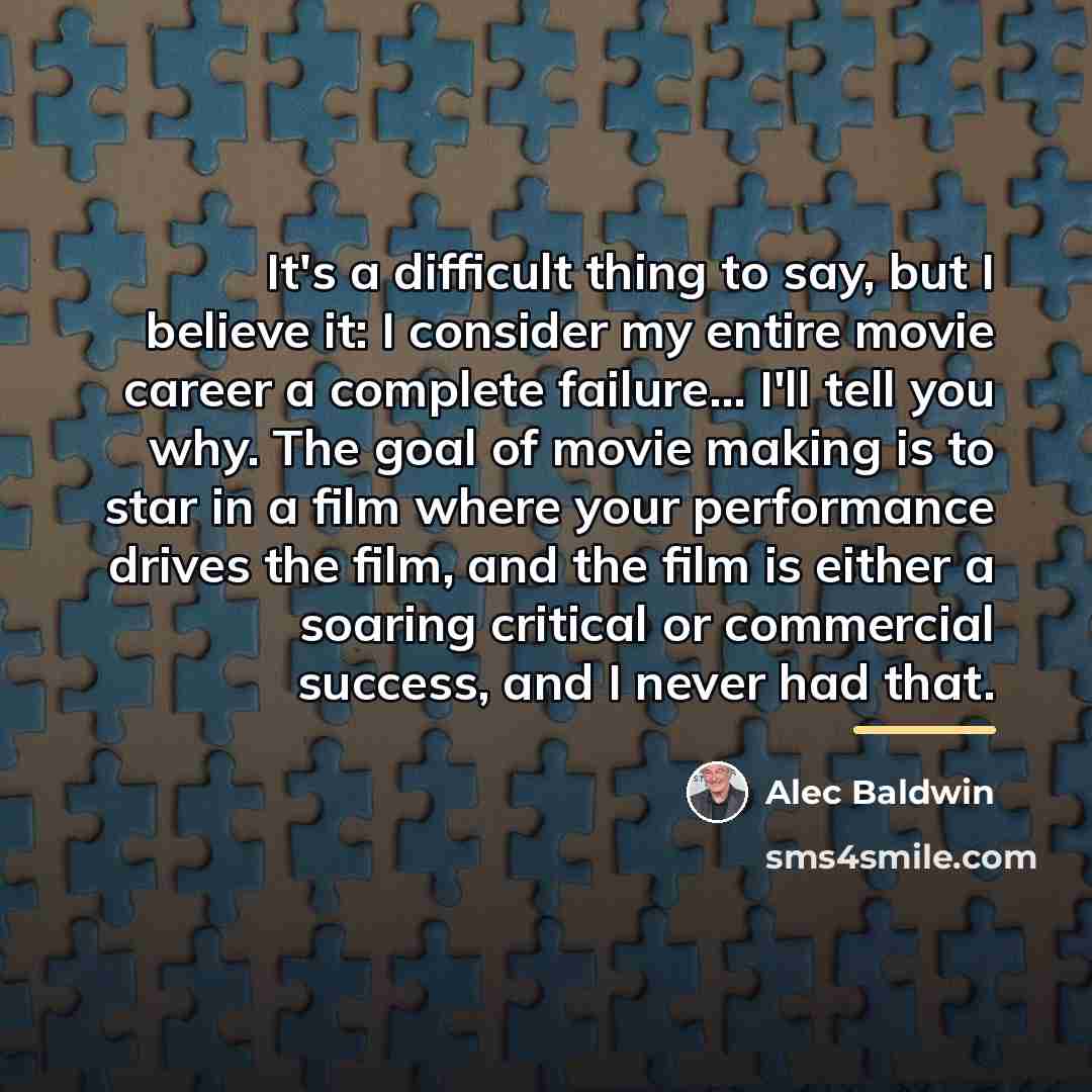 “It's a difficult thing to say, but I believe it:…” quote by Alec Baldwin