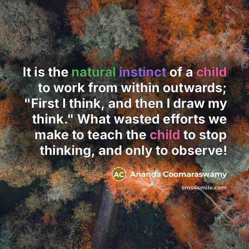 “It is the natural instinct of a child to work…” quote by Ananda Coomaraswamy