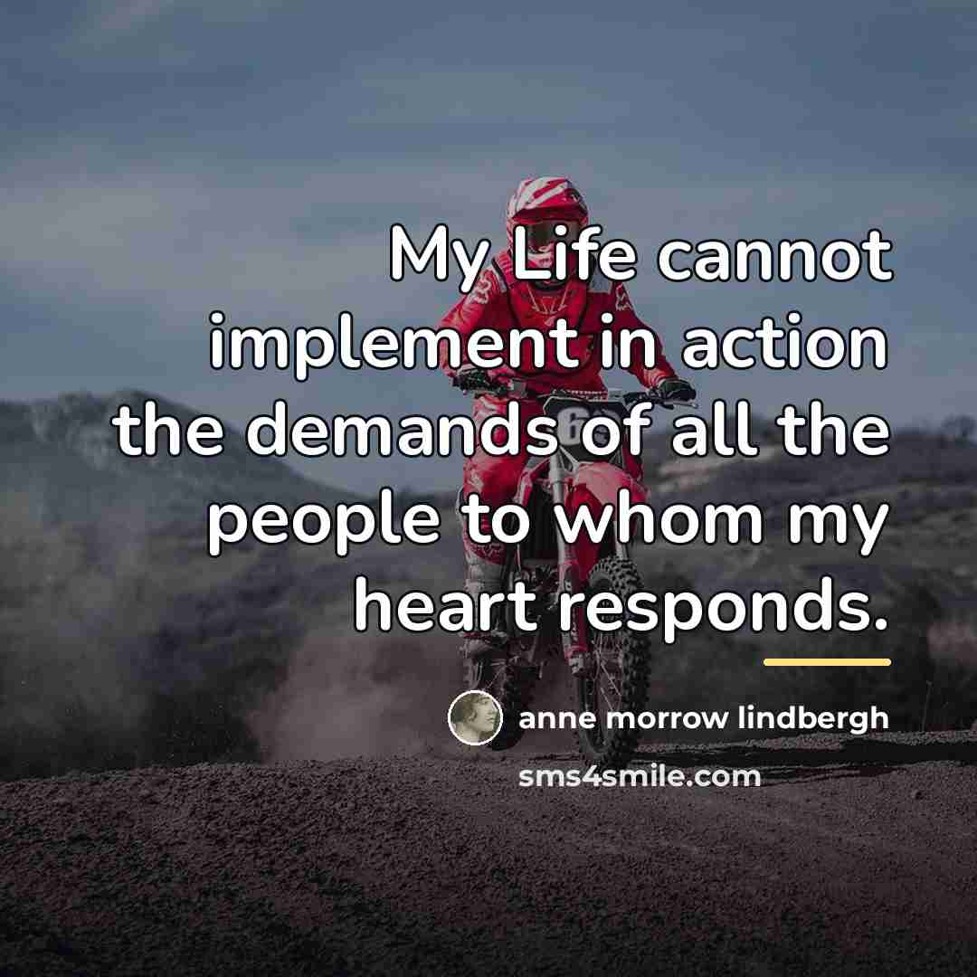 “My Life cannot implement in action the demands of all…” quote by Anne Morrow Lindbergh