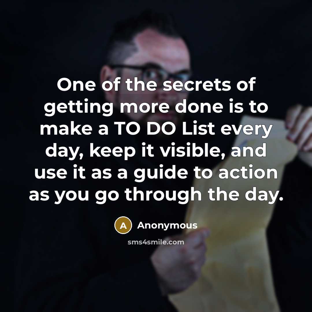 “One of the secrets of getting more done is to…” quote by Anonymous