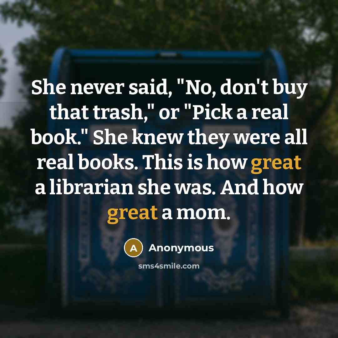 “She never said, "No, don't buy that trash," or "Pick…” quote by Anonymous