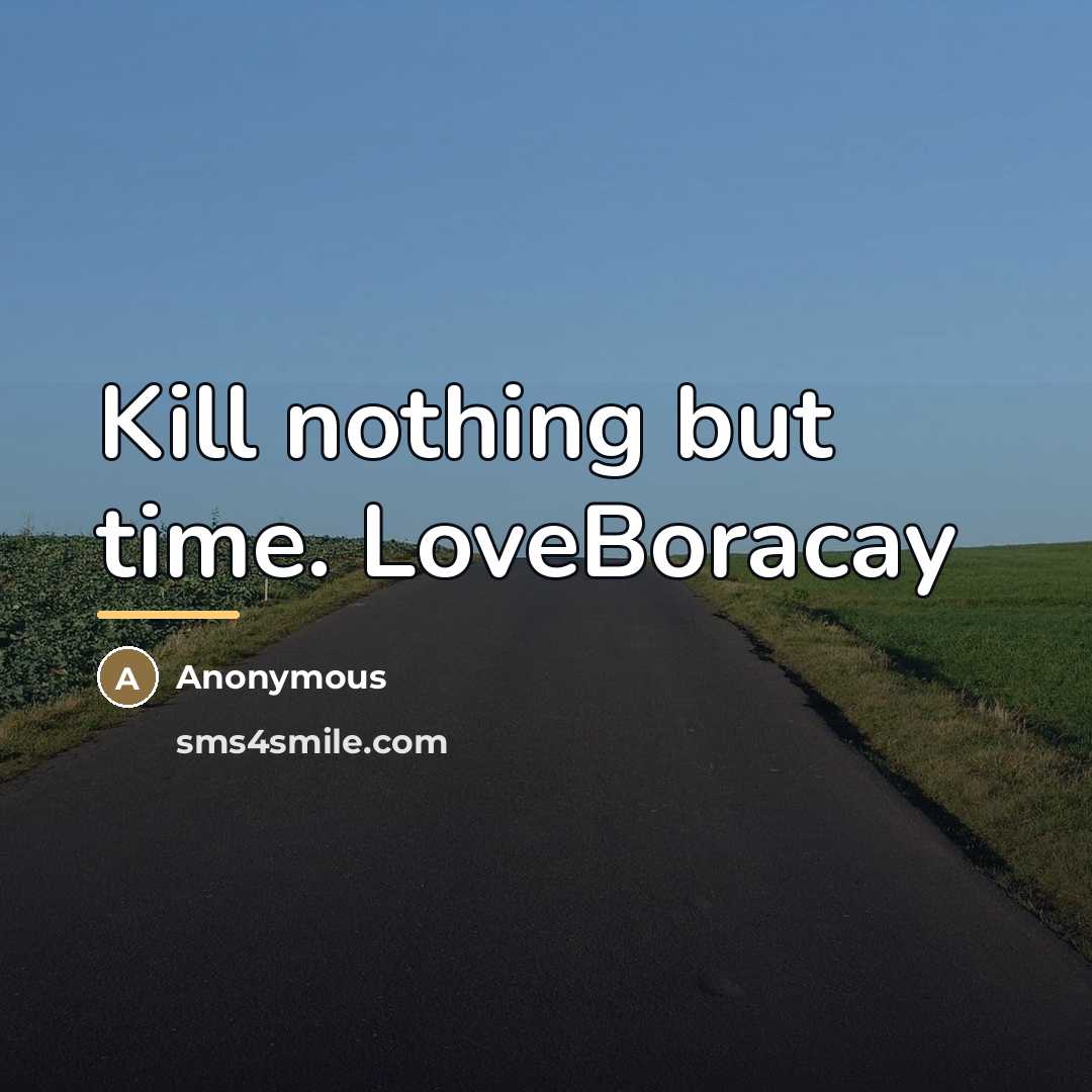 “Kill nothing but time. LoveBoracay…” quote by Anonymous