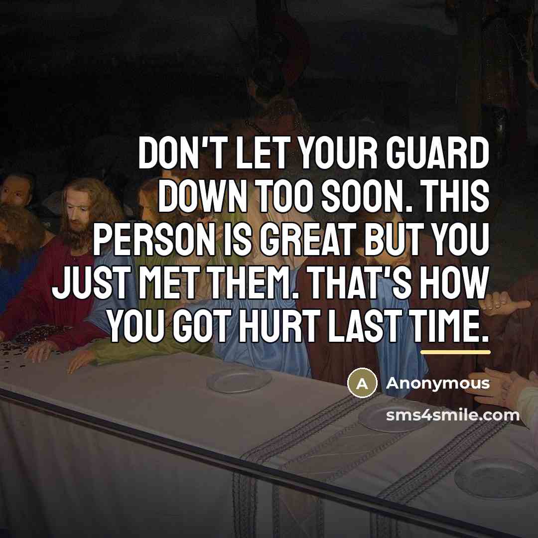 “Don't let your guard down too soon. This person is…” quote by Anonymous