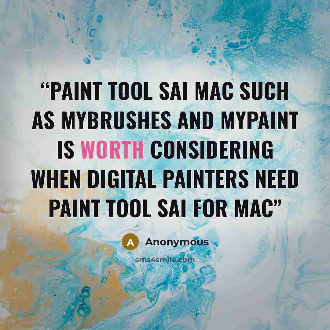 “Paint Tool SAI Mac such as MyBrushes and MyPaint is worth considering when digital painters need Paint Tool SAI for Mac” quote by Anonymous