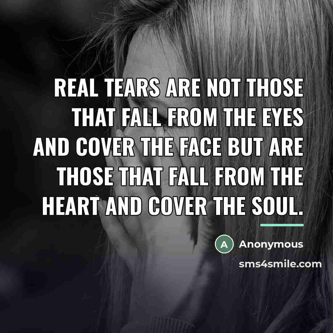 “Real tears are not those that fall from the eyes…” quote by Anonymous