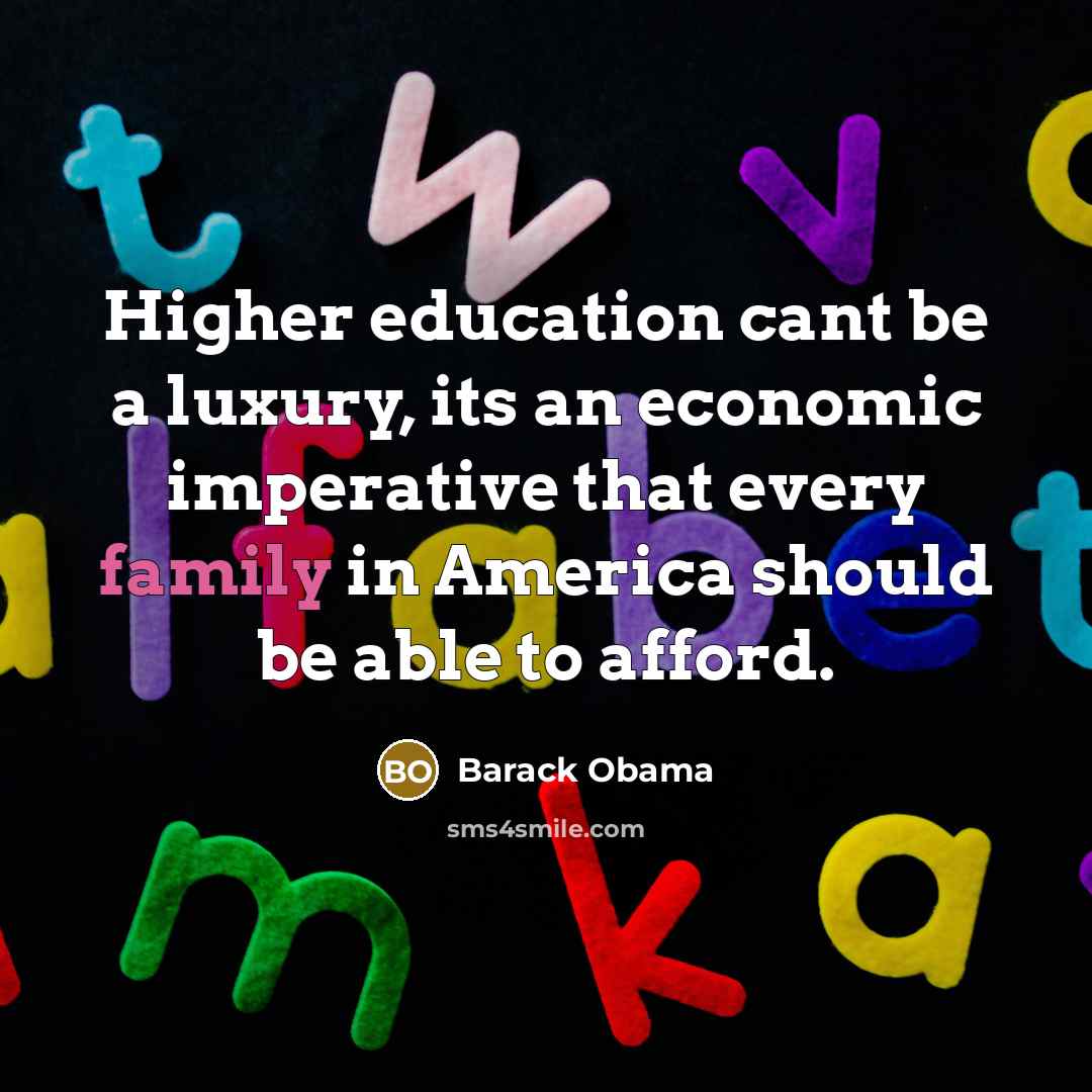 “Higher education cant be a luxury, its an economic imperative…” quote by Barack Obama