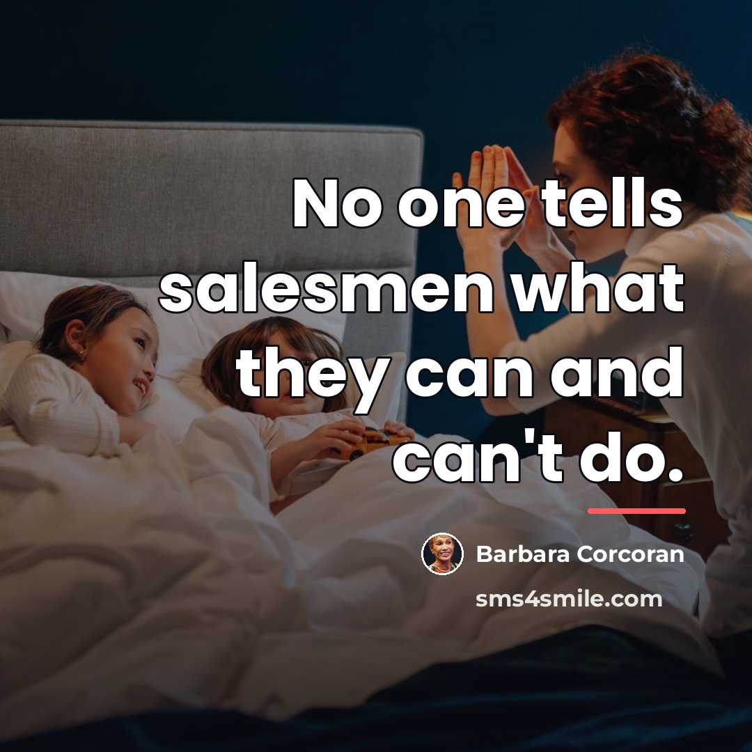 “No one tells salesmen what they can and can't do.…” quote by Barbara Corcoran