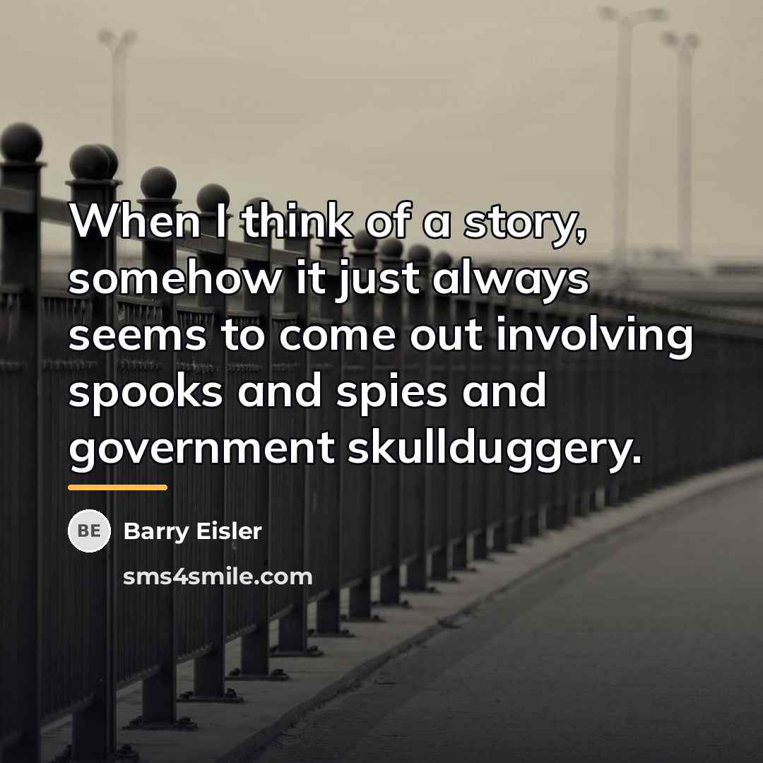 “When I think of a story, somehow it just always…” quote by Barry Eisler