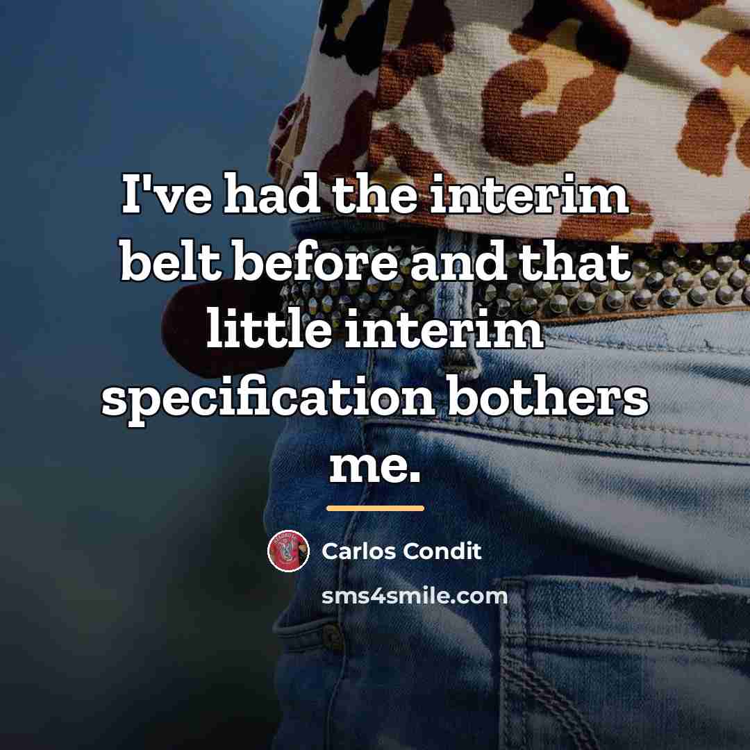 “I've had the interim belt before and that little interim…” quote by Carlos Condit