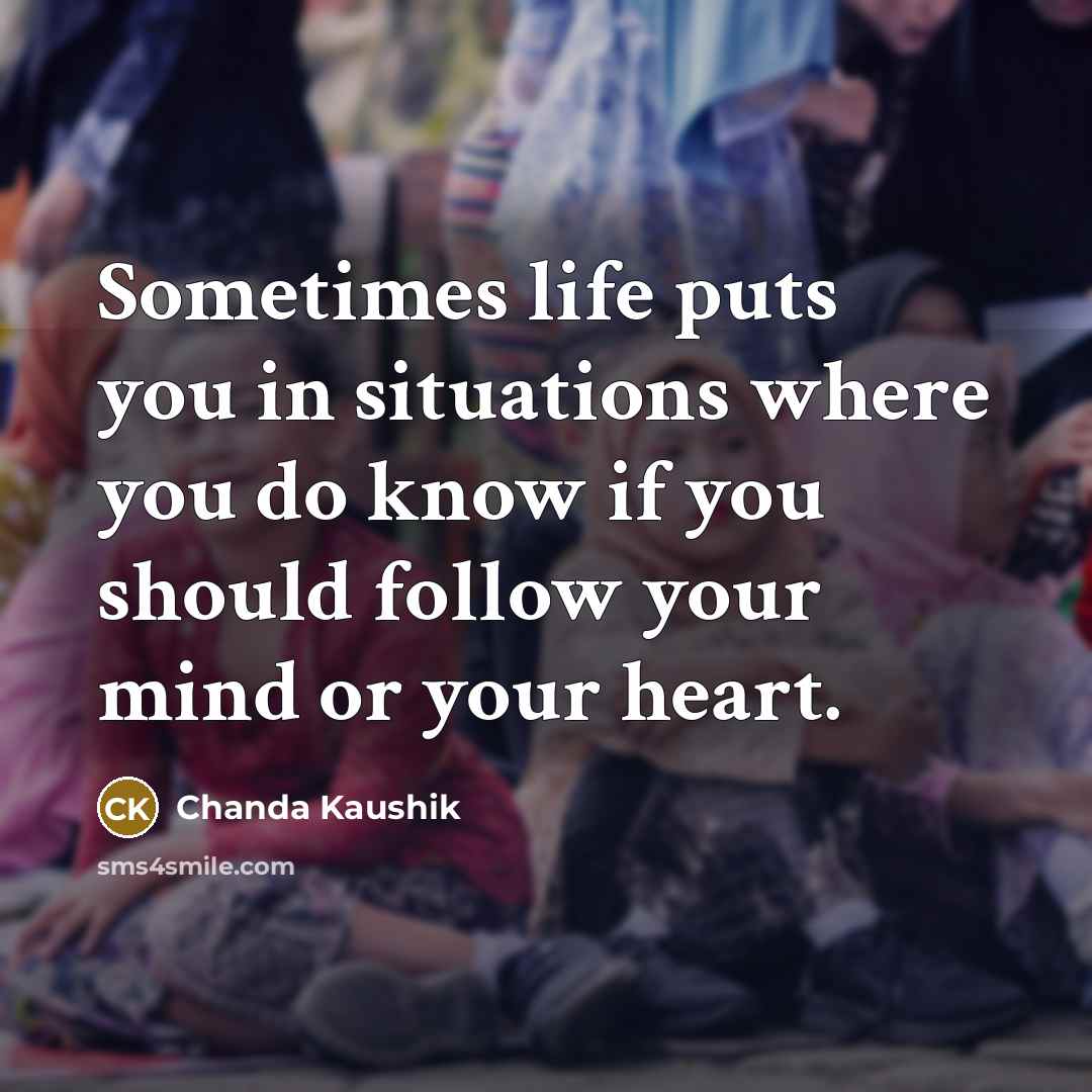 “Sometimes life puts you in situations where you do know…” quote by Chanda Kaushik