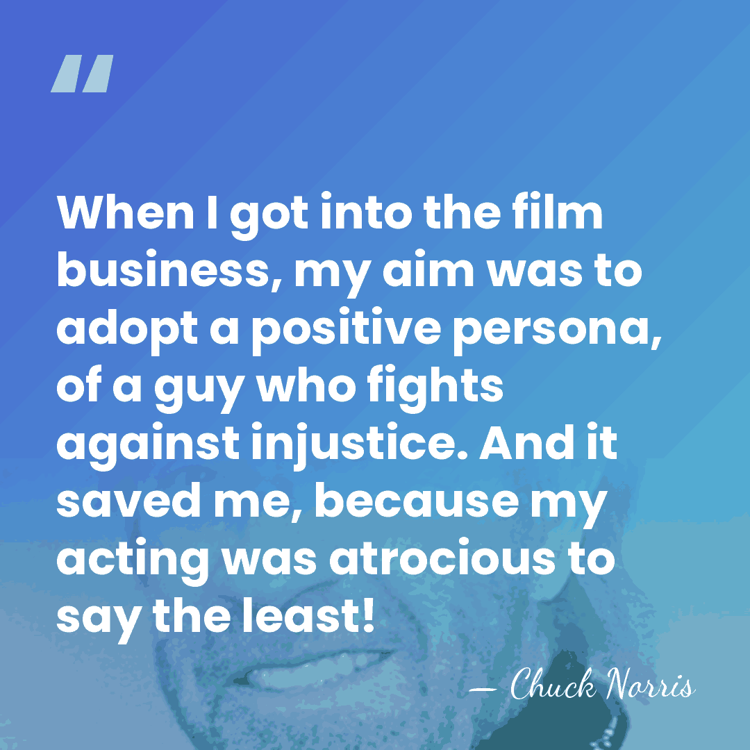 When I got into the film business, my aim was to adopt&hellip; - Chuck Norris