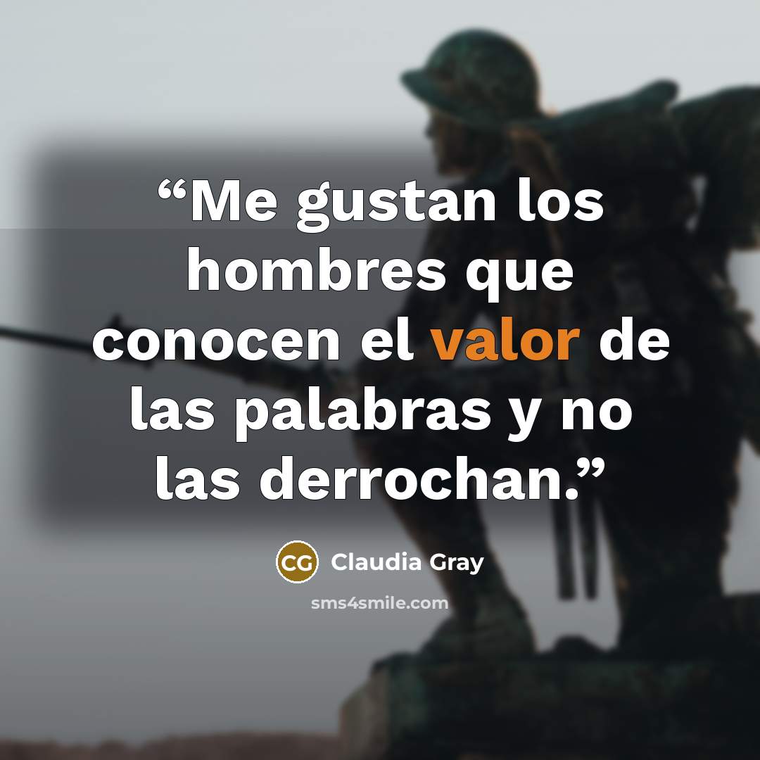 “Me gustan los hombres que conocen el valor de las palabras y no las derrochan.” quote by Claudia Gray