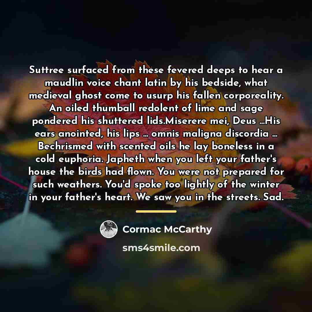 “Suttree surfaced from these fevered deeps to hear a maudlin…” quote by Cormac McCarthy