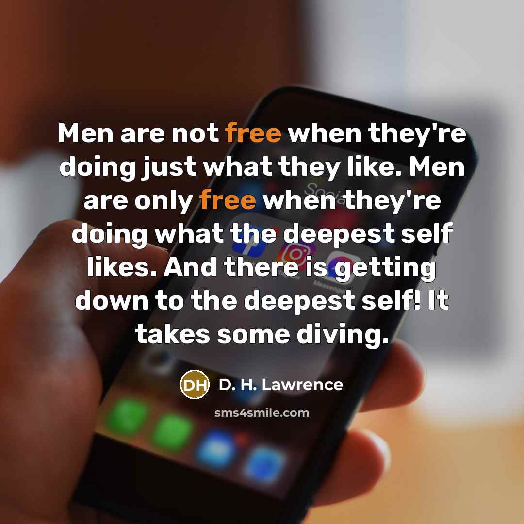 “Men are not free when they're doing just what they…” quote by D. H. Lawrence