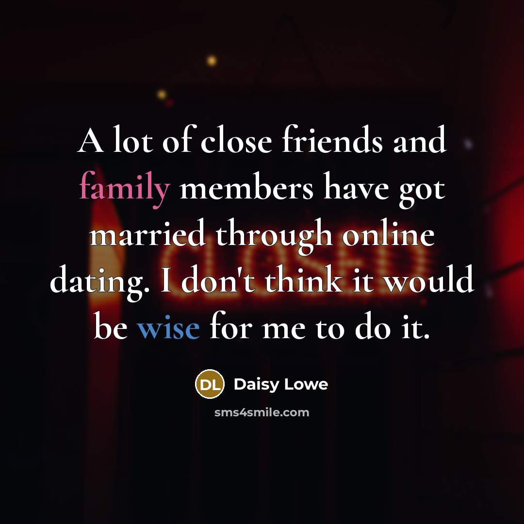 “A lot of close friends and family members have got…” quote by Daisy Lowe