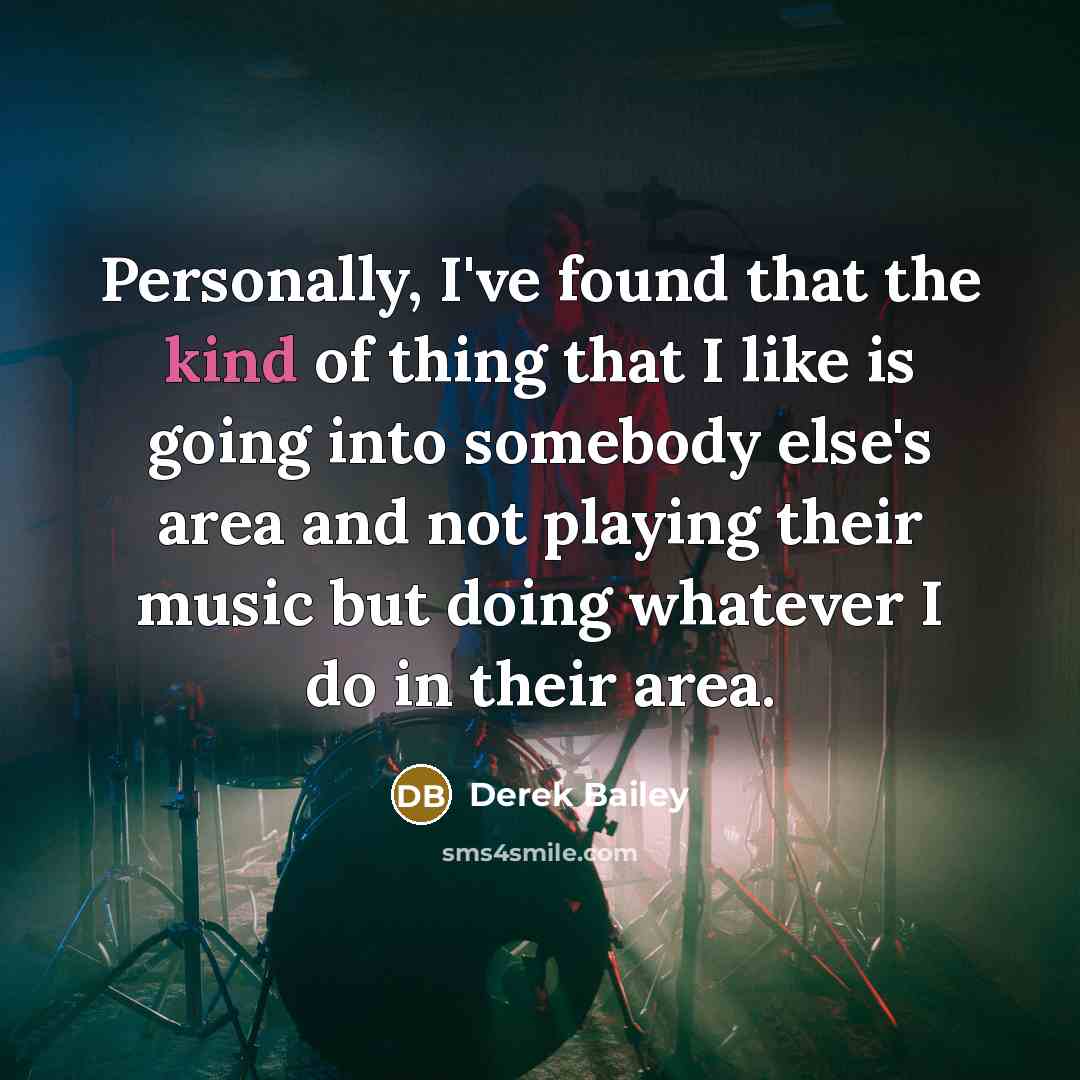 “Personally, I've found that the kind of thing that I…” quote by Derek Bailey