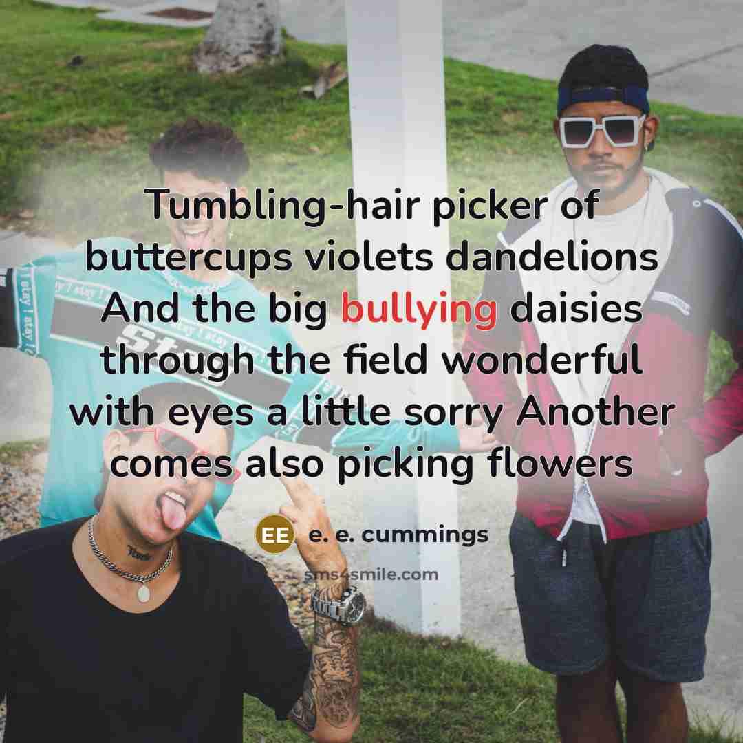 “Tumbling-hair picker of buttercups violets dandelions And the big bullying…” quote by e. e. cummings