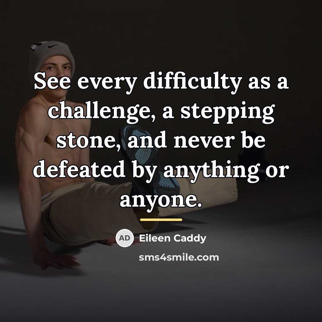 “See every difficulty as a challenge, a stepping stone, and…” quote by Eileen Caddy