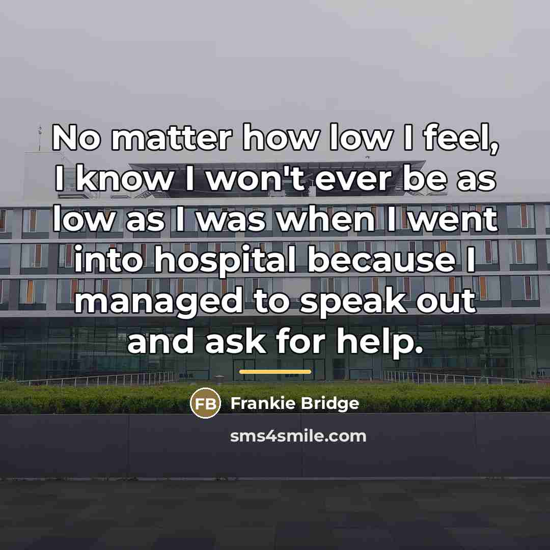 “No matter how low I feel, I know I won't…” quote by Frankie Bridge