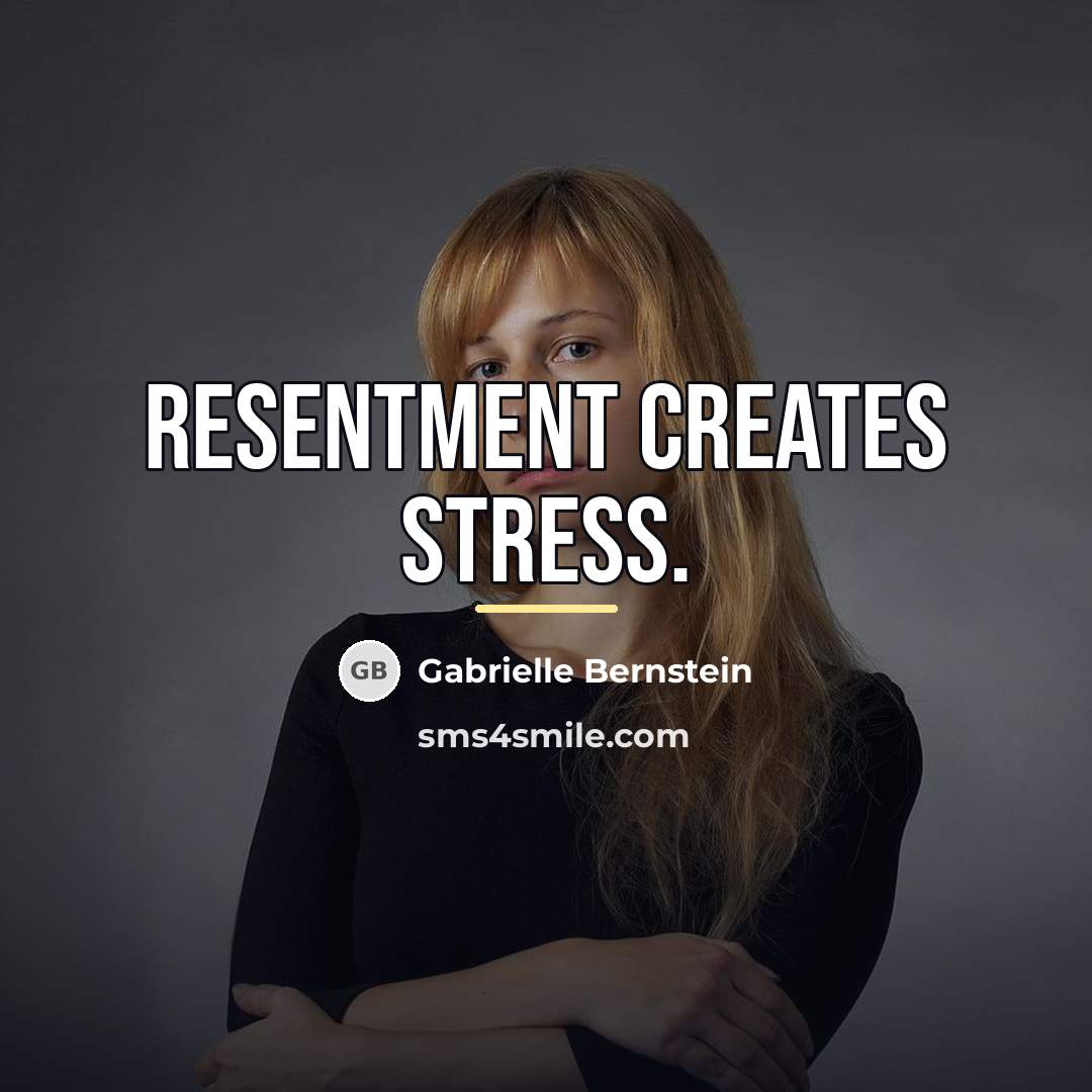 “Resentment creates stress.…” quote by Gabrielle Bernstein
