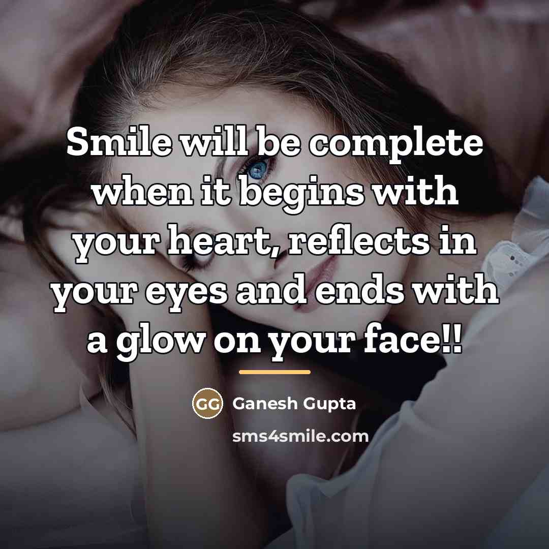 “Smile will be complete when it begins with your heart,…” quote by Ganesh Gupta