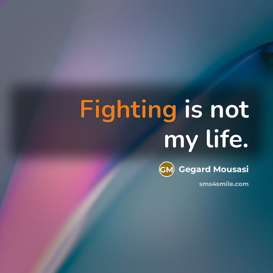 “Fighting is not my life.…” quote by Gegard Mousasi