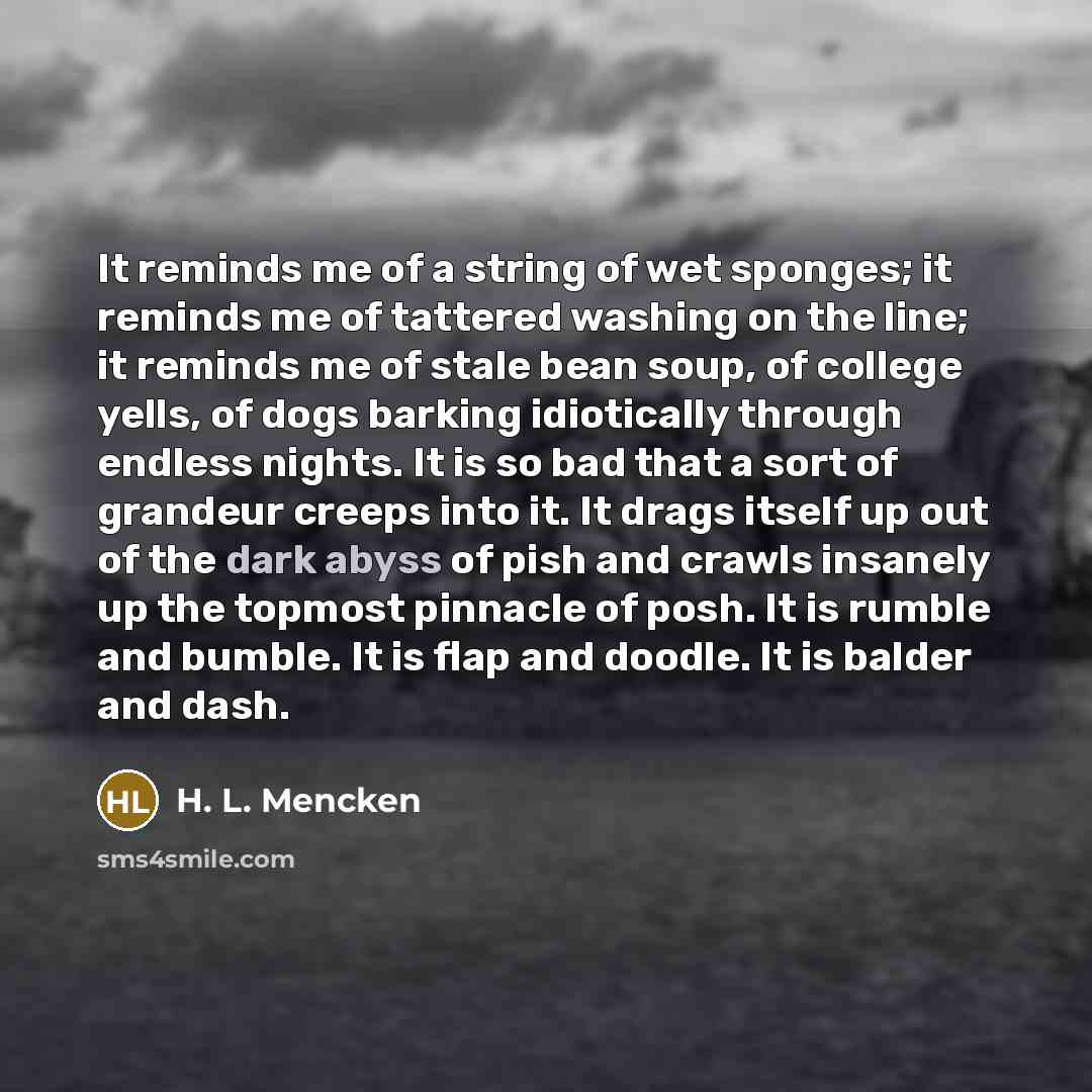 “It reminds me of a string of wet sponges; it…” quote by H. L. Mencken