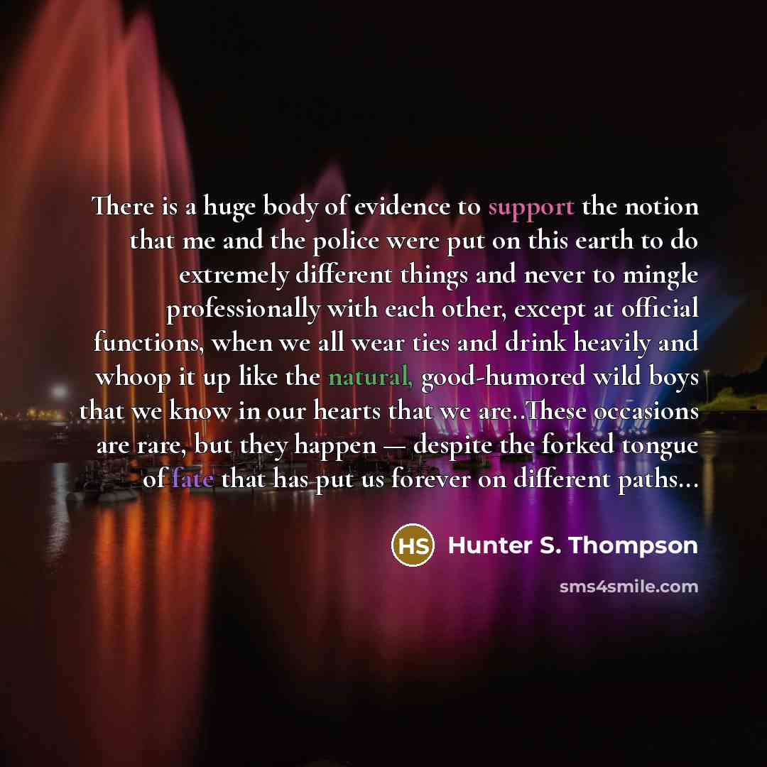 “There is a huge body of evidence to support the…” quote by Hunter S. Thompson