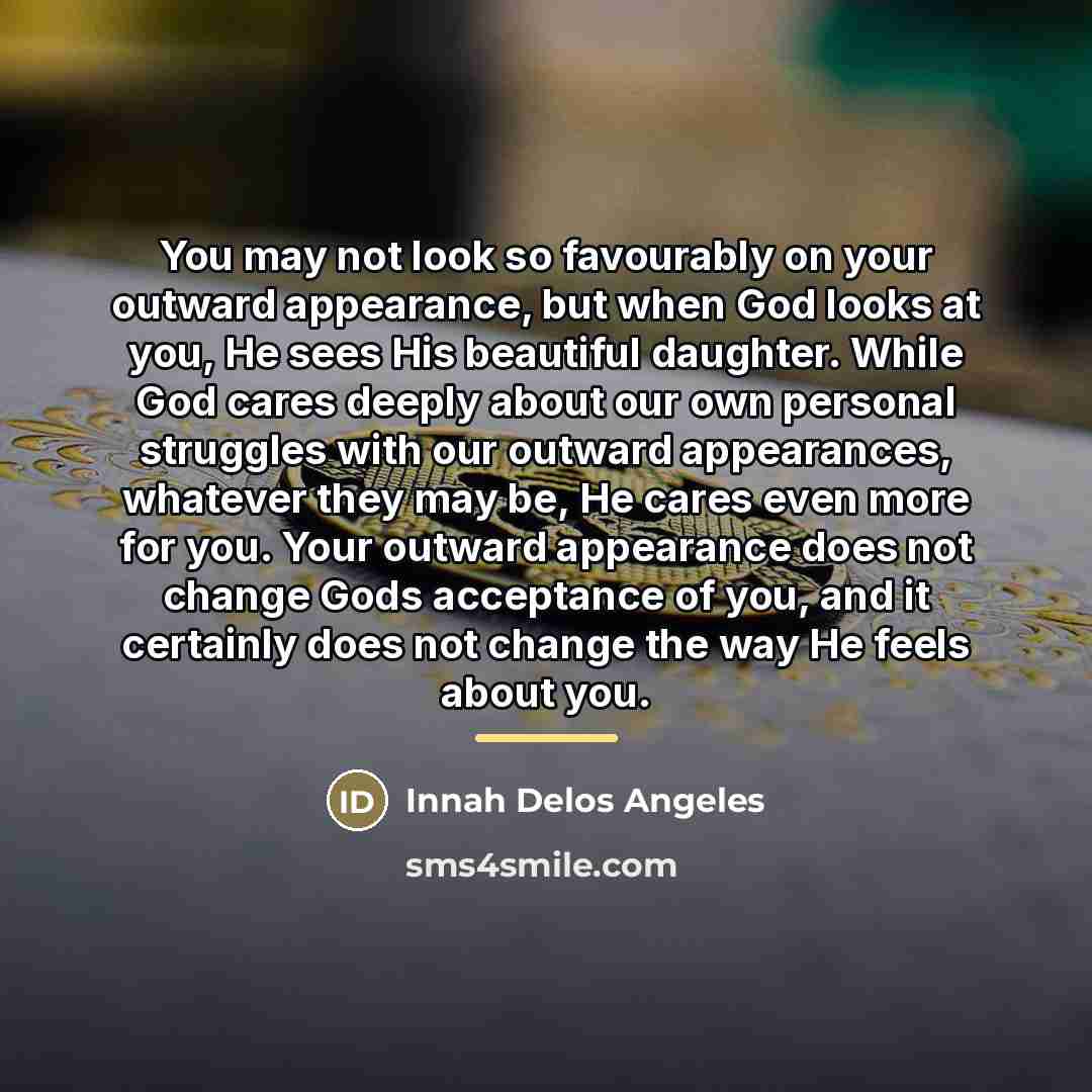 “You may not look so favourably on your outward appearance,…” quote by Innah Delos Angeles