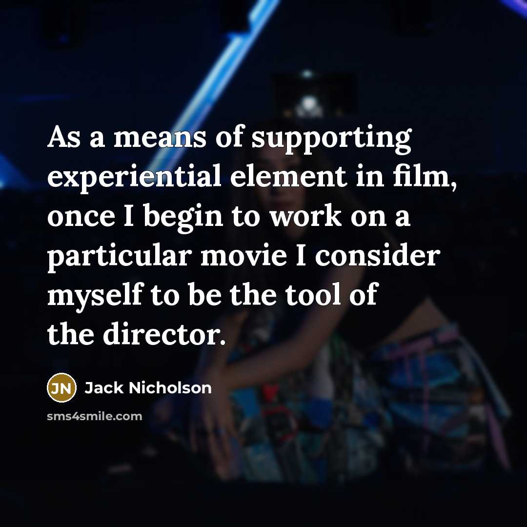 “As a means of supporting experiential element in film, once…” quote by Jack Nicholson