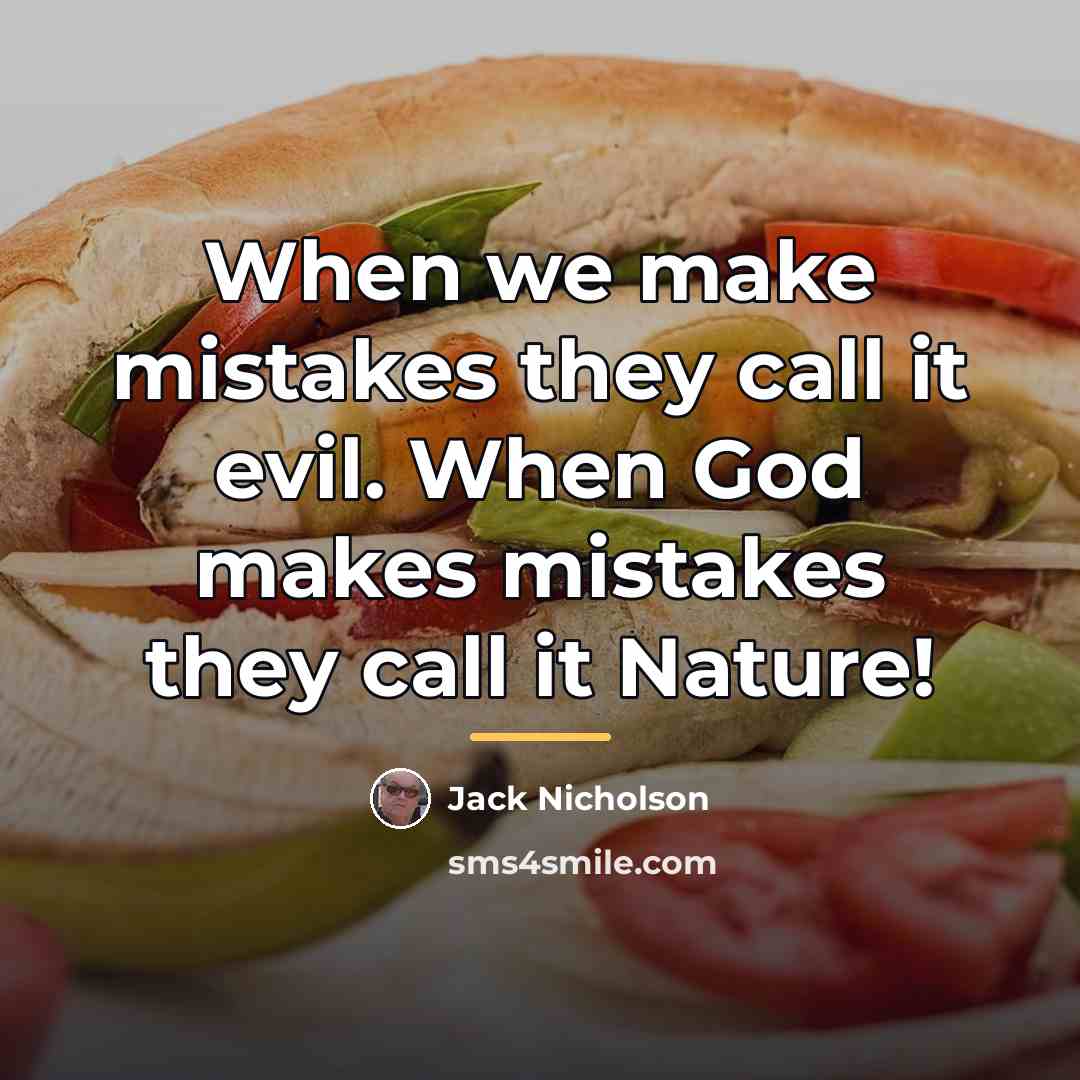 “When we make mistakes they call it evil. When God…” quote by Jack Nicholson