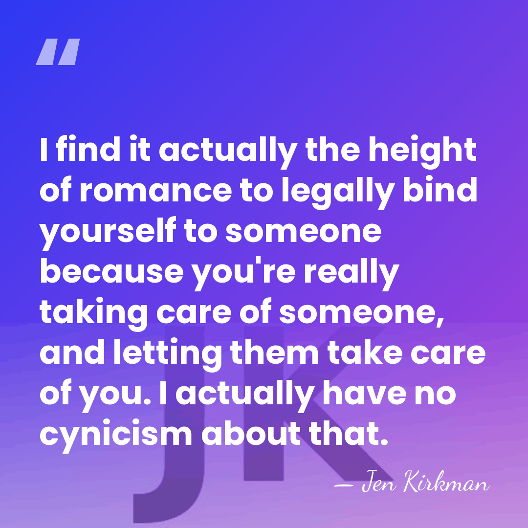 I find it actually the height of romance to legally bind yourself&hellip; - Jen Kirkman