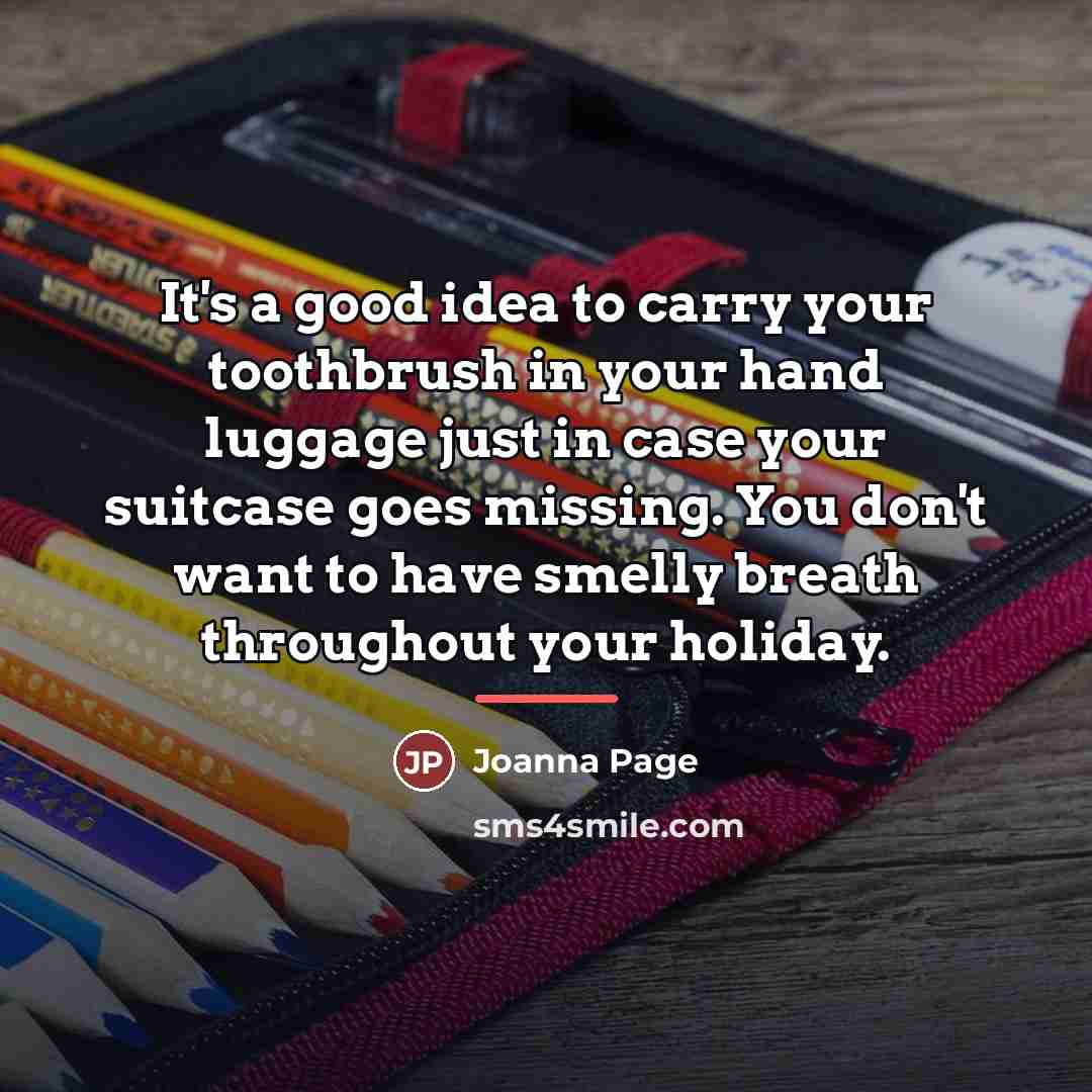 “It's a good idea to carry your toothbrush in your…” quote by Joanna Page
