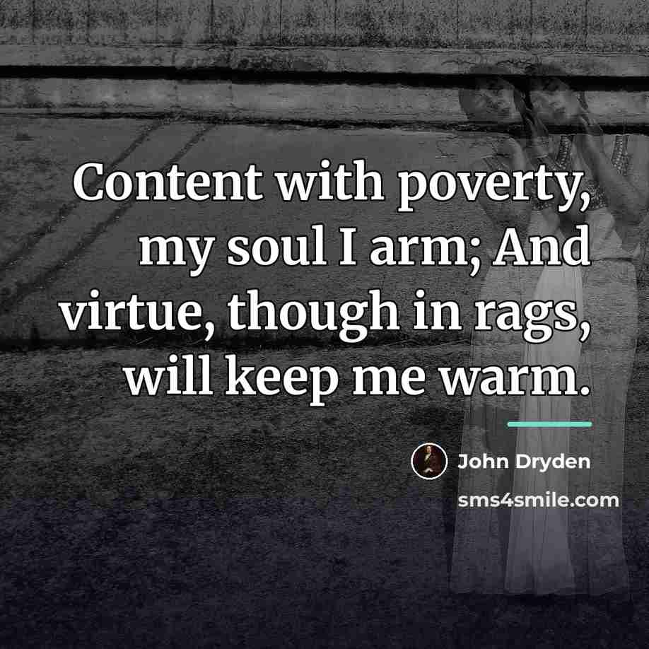 “Content with poverty, my soul I arm; And virtue, though…” quote by John Dryden