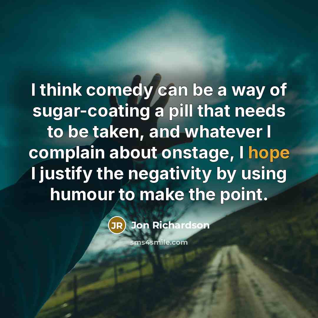 “I think comedy can be a way of sugar-coating a…” quote by Jon Richardson
