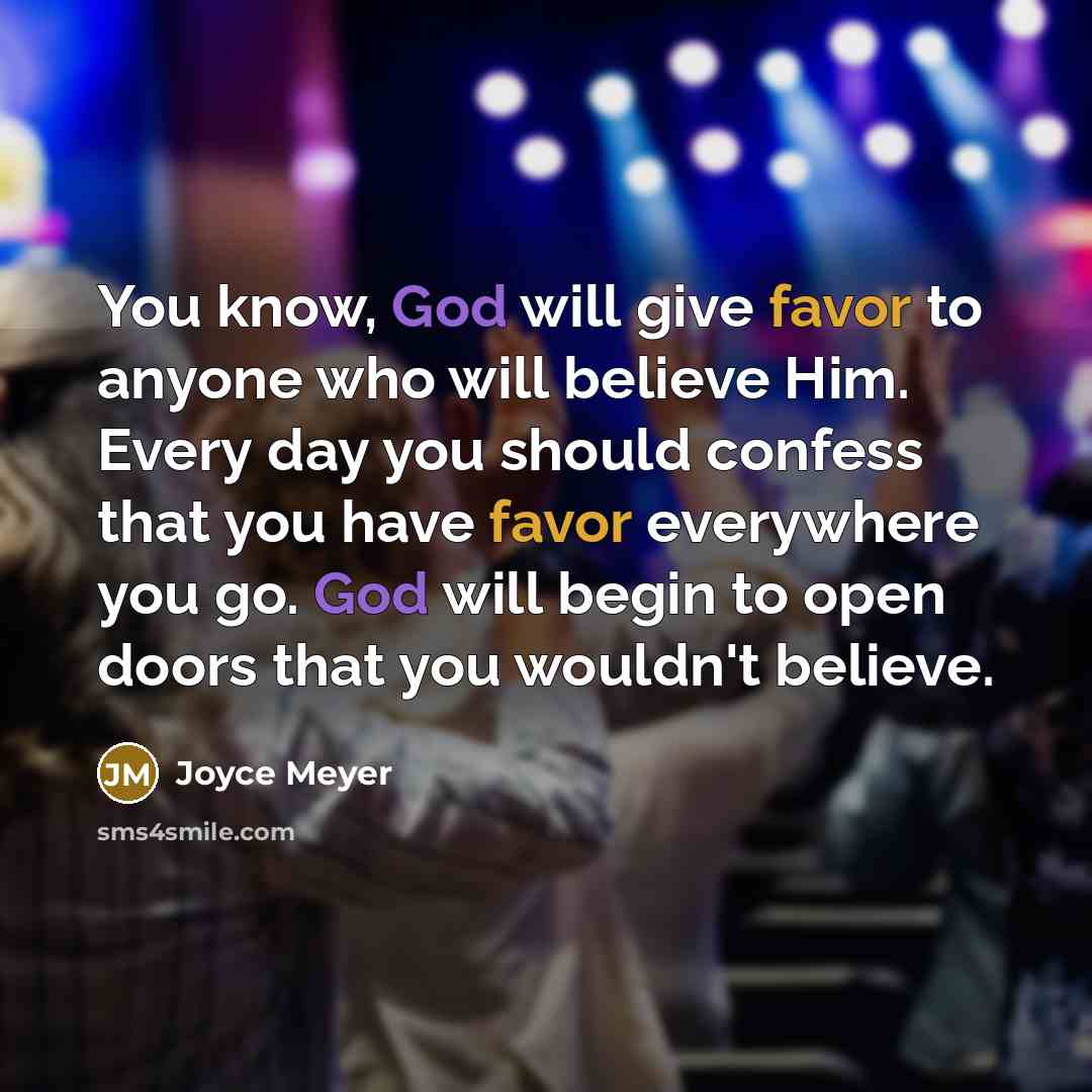 “You know, God will give favor to anyone who will…” quote by Joyce Meyer