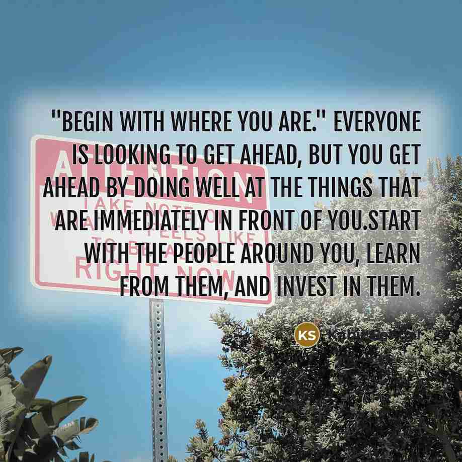 “"Begin with where you are." Everyone is looking to get…” quote by Kabir Sehgal