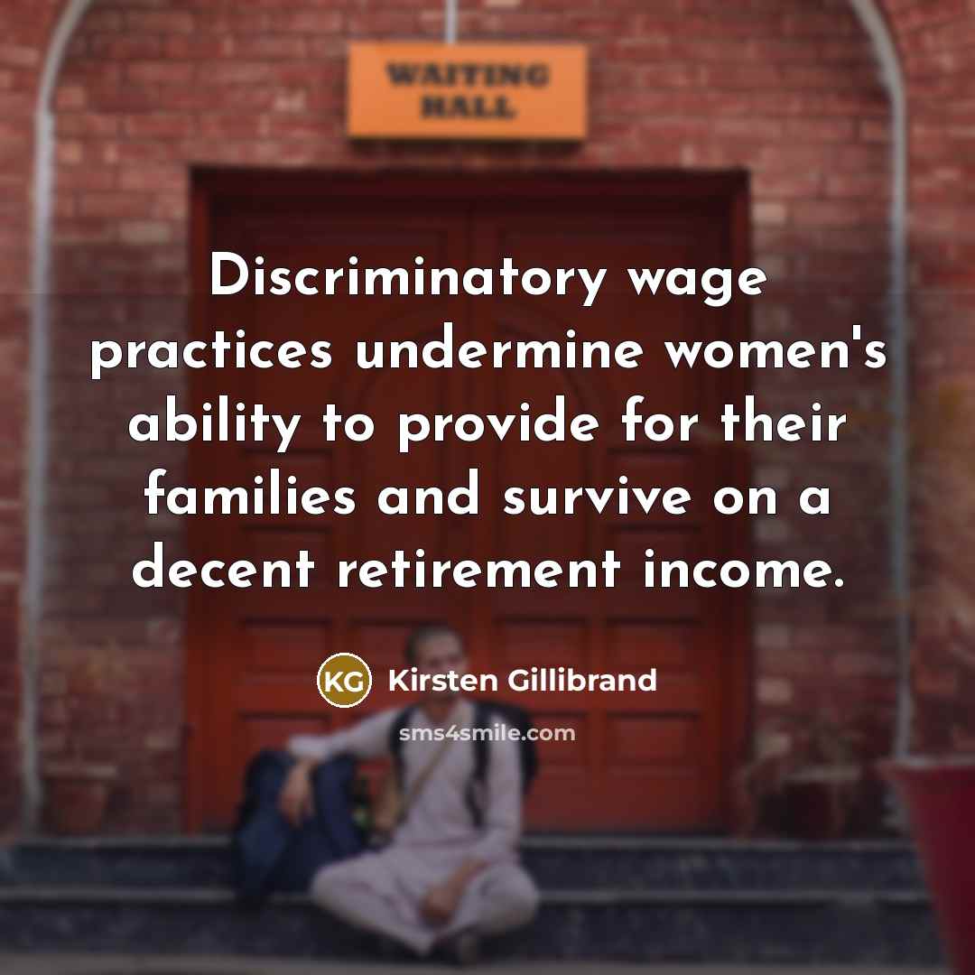 “Discriminatory wage practices undermine women's ability to provide for their…” quote by Kirsten Gillibrand