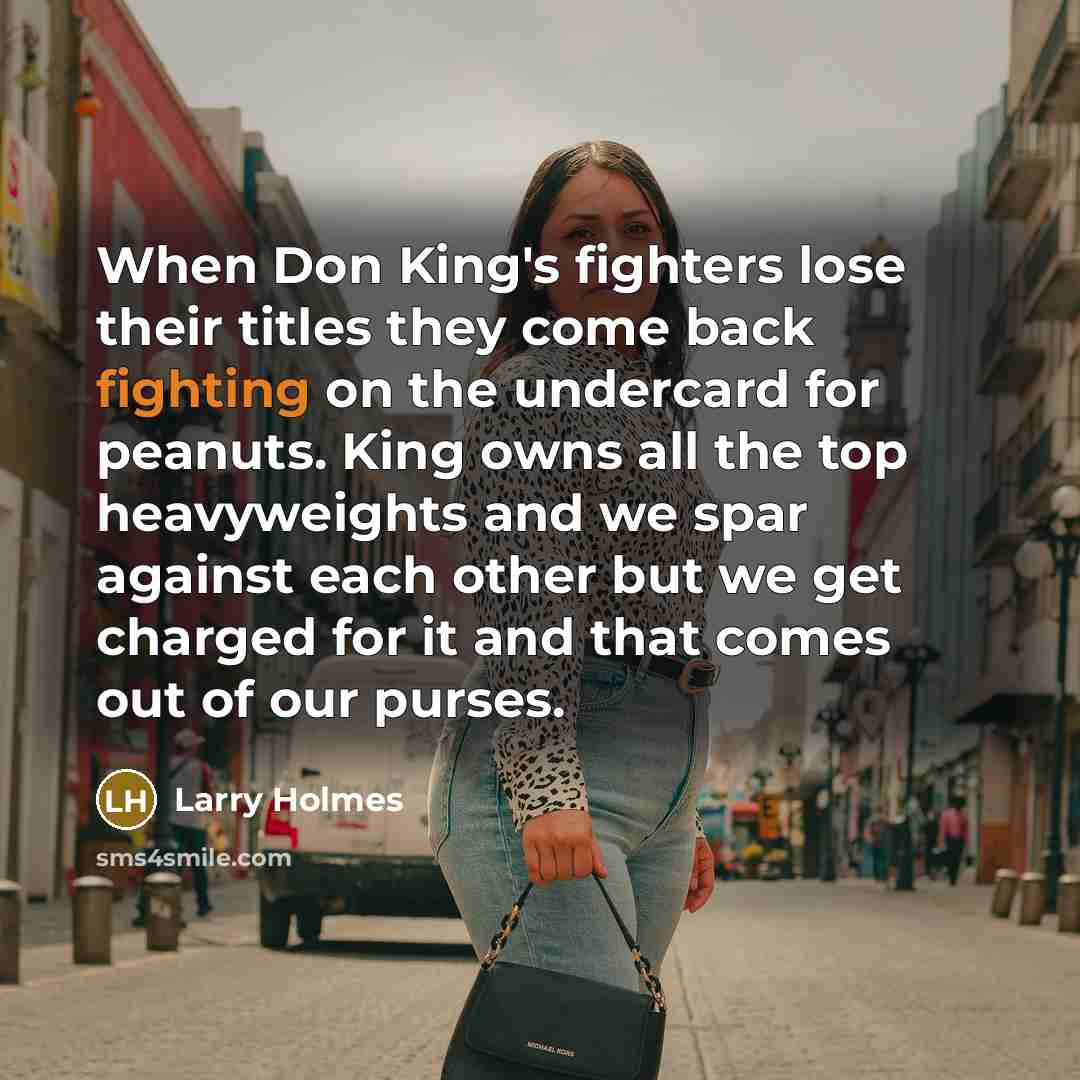“When Don King's fighters lose their titles they come back…” quote by Larry Holmes