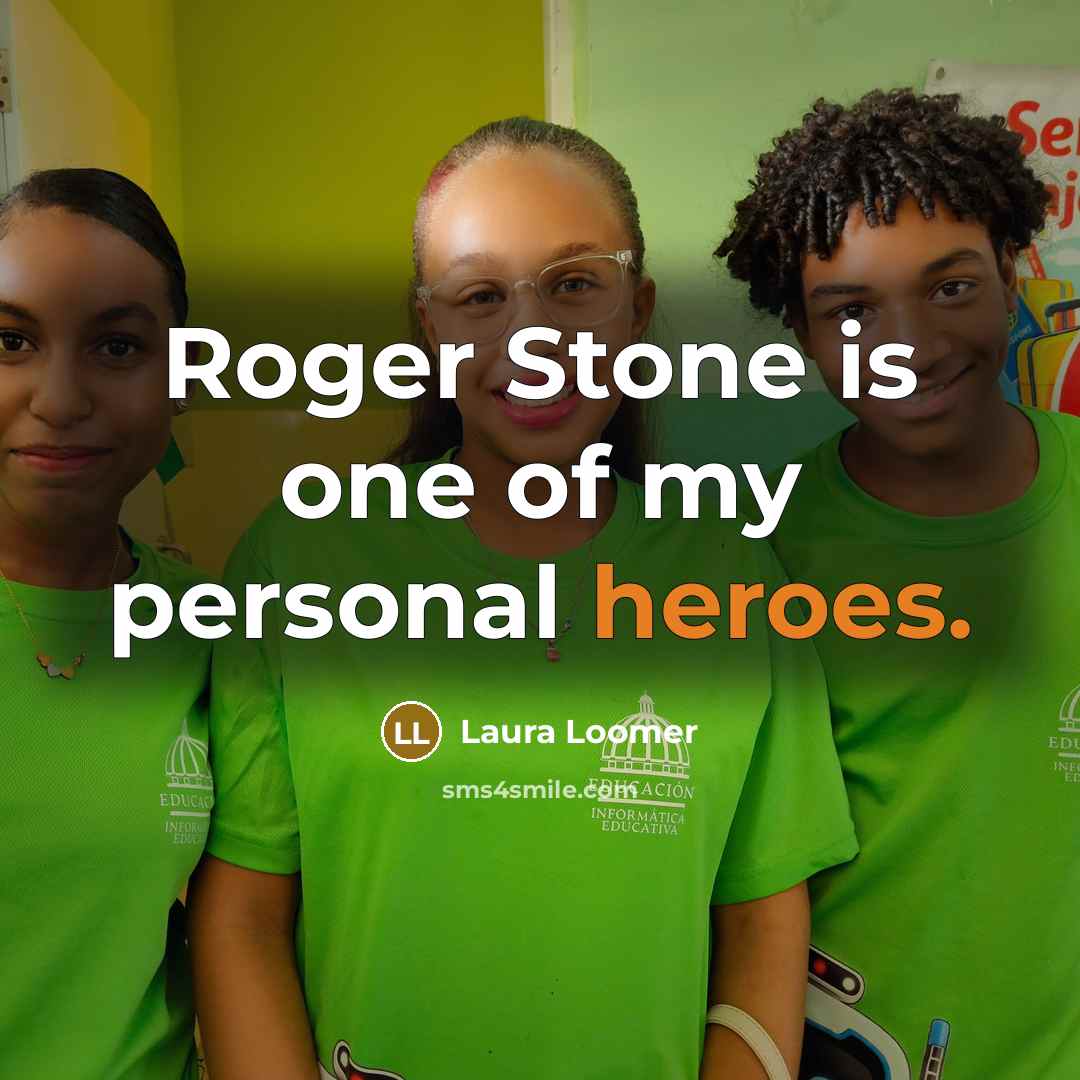 “Roger Stone is one of my personal heroes.…” quote by Laura Loomer
