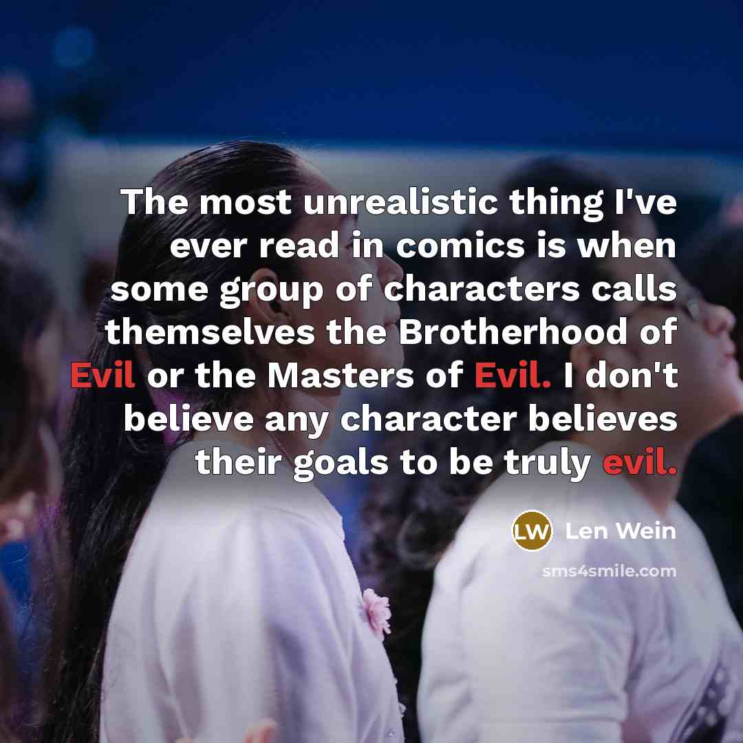“The most unrealistic thing I've ever read in comics is…” quote by Len Wein