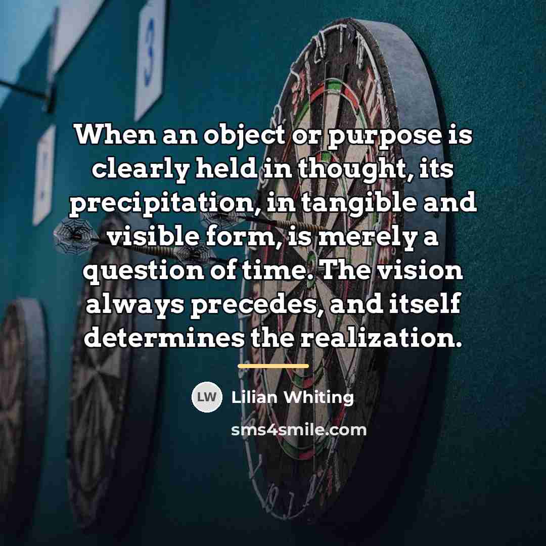“When an object or purpose is clearly held in thought,…” quote by Lilian Whiting