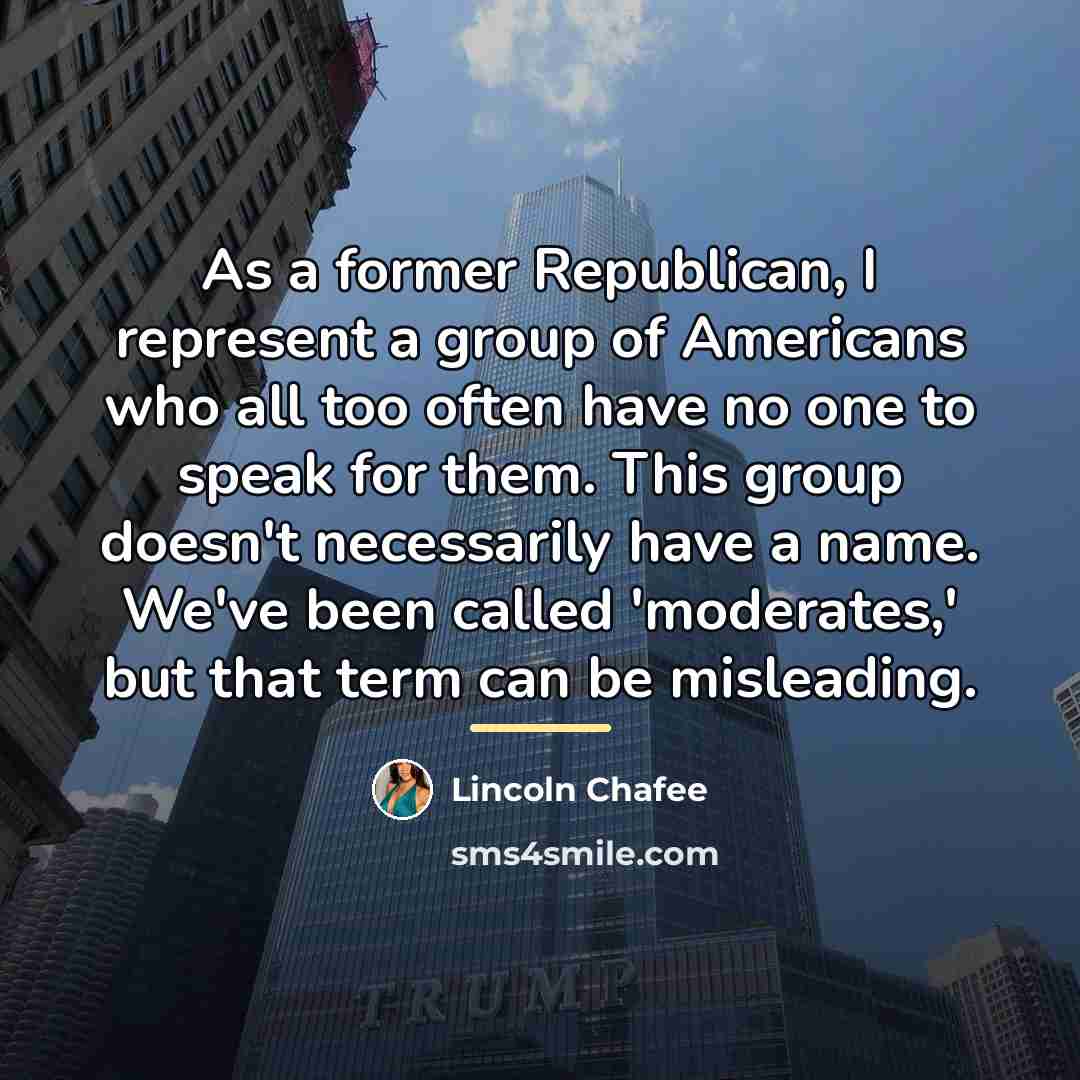 “As a former Republican, I represent a group of Americans…” quote by Lincoln Chafee