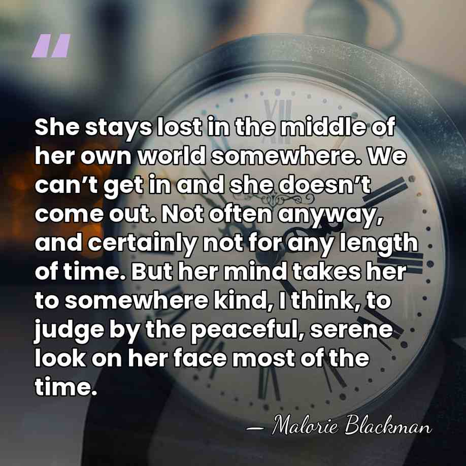 She stays lost in the middle of her own world somewhere. We&hellip; - Malorie Blackman