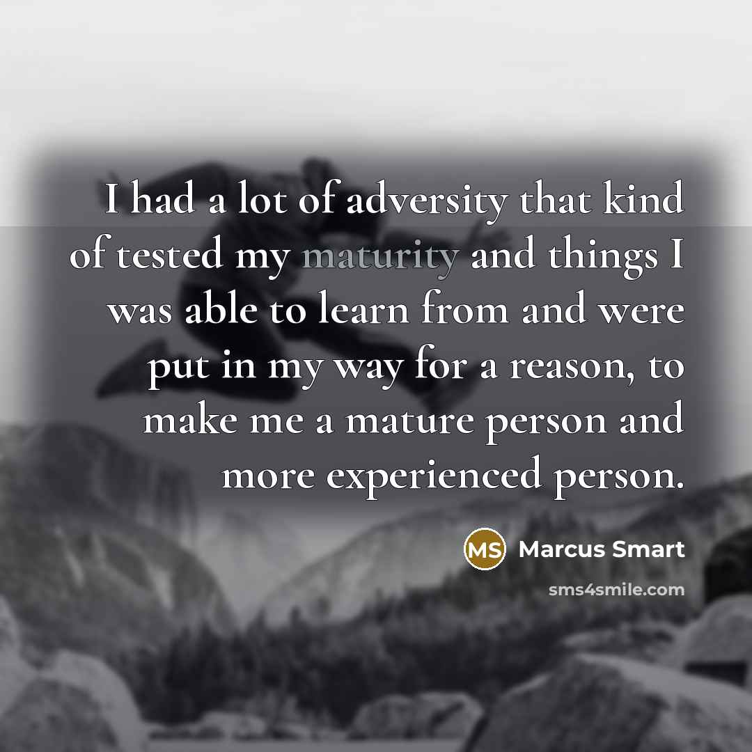 “I had a lot of adversity that kind of tested…” quote by Marcus Smart