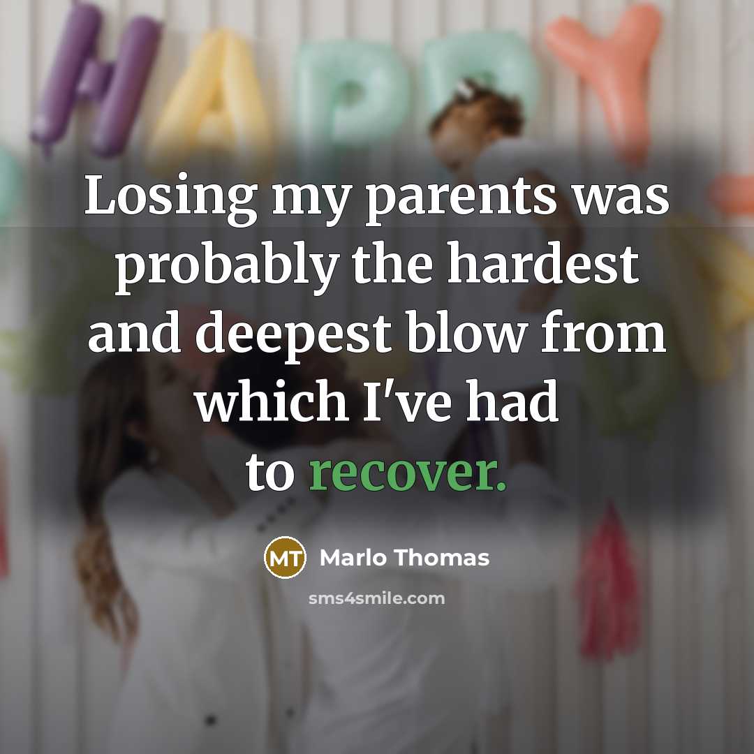 “Losing my parents was probably the hardest and deepest blow…” quote by Marlo Thomas