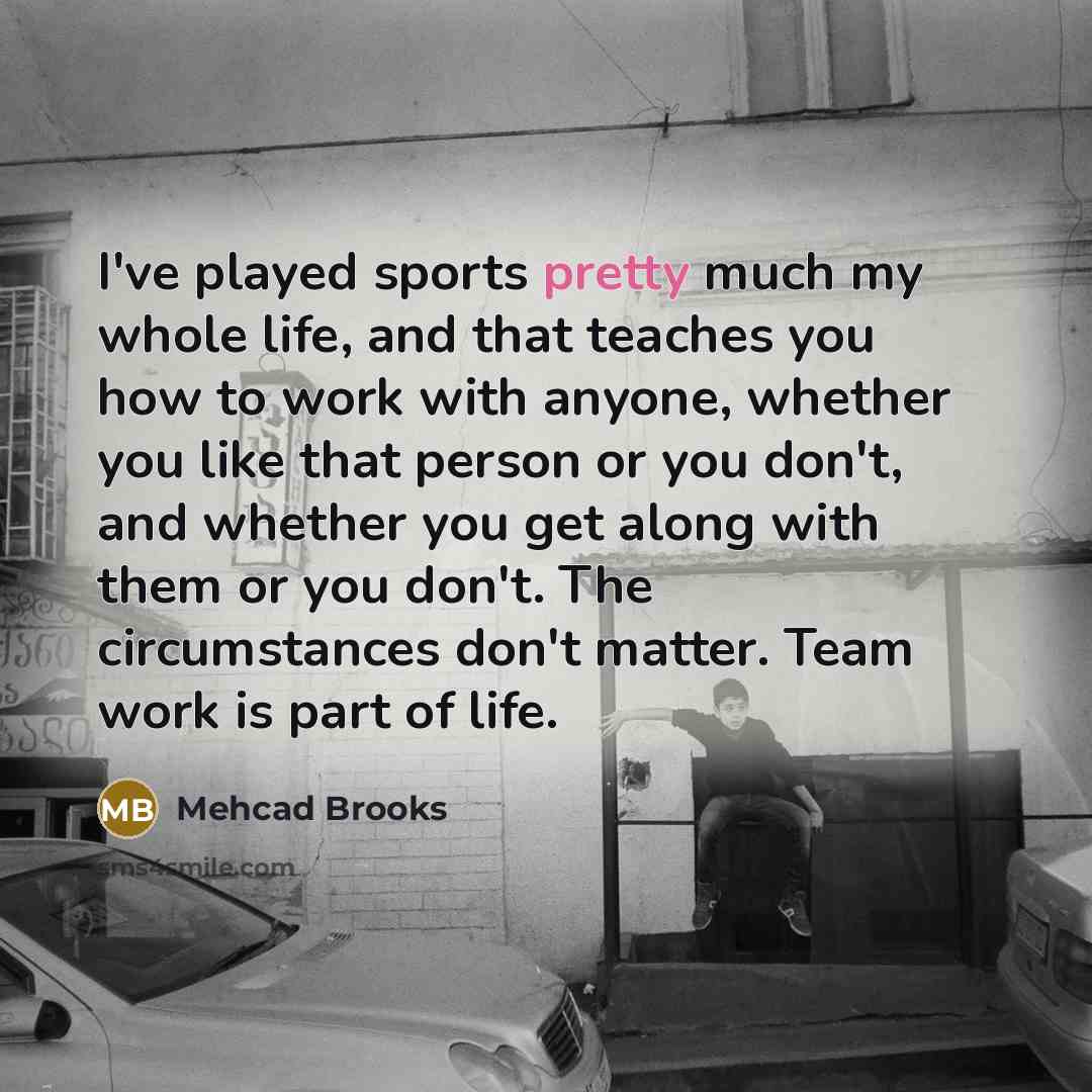 “I've played sports pretty much my whole life, and that…” quote by Mehcad Brooks