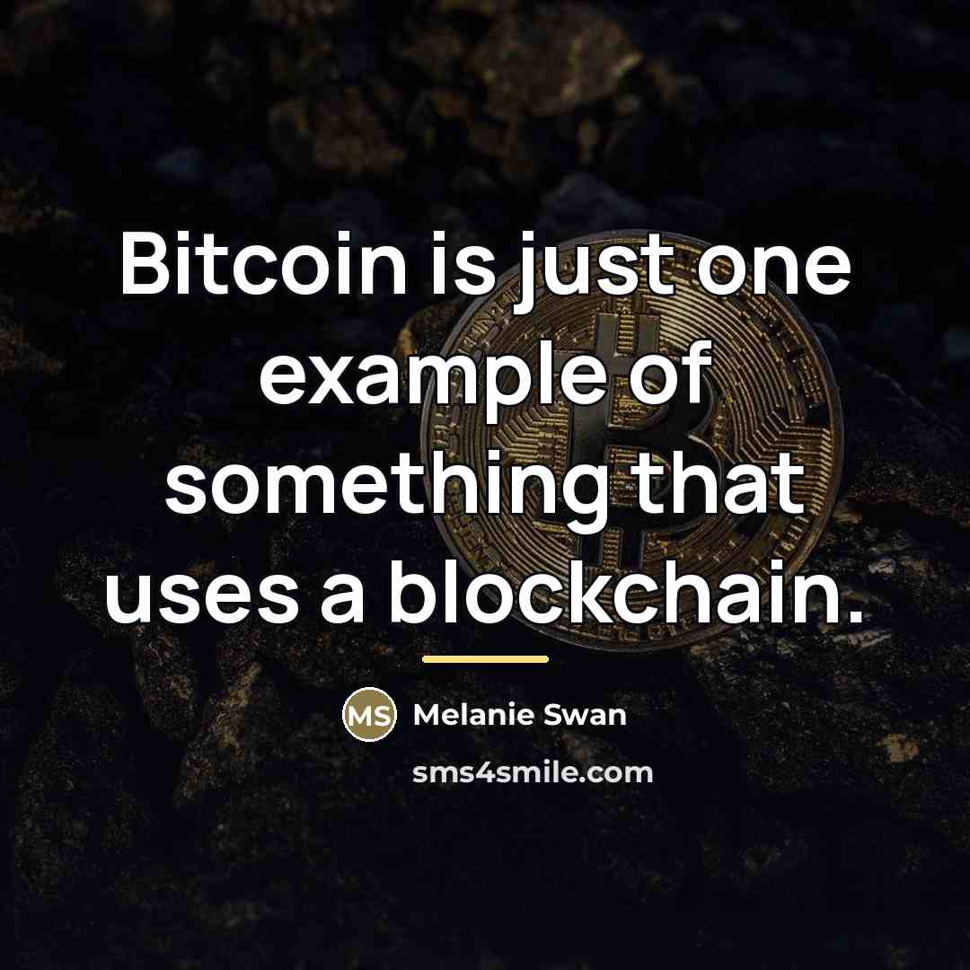 “Bitcoin is just one example of something that uses a…” quote by Melanie Swan