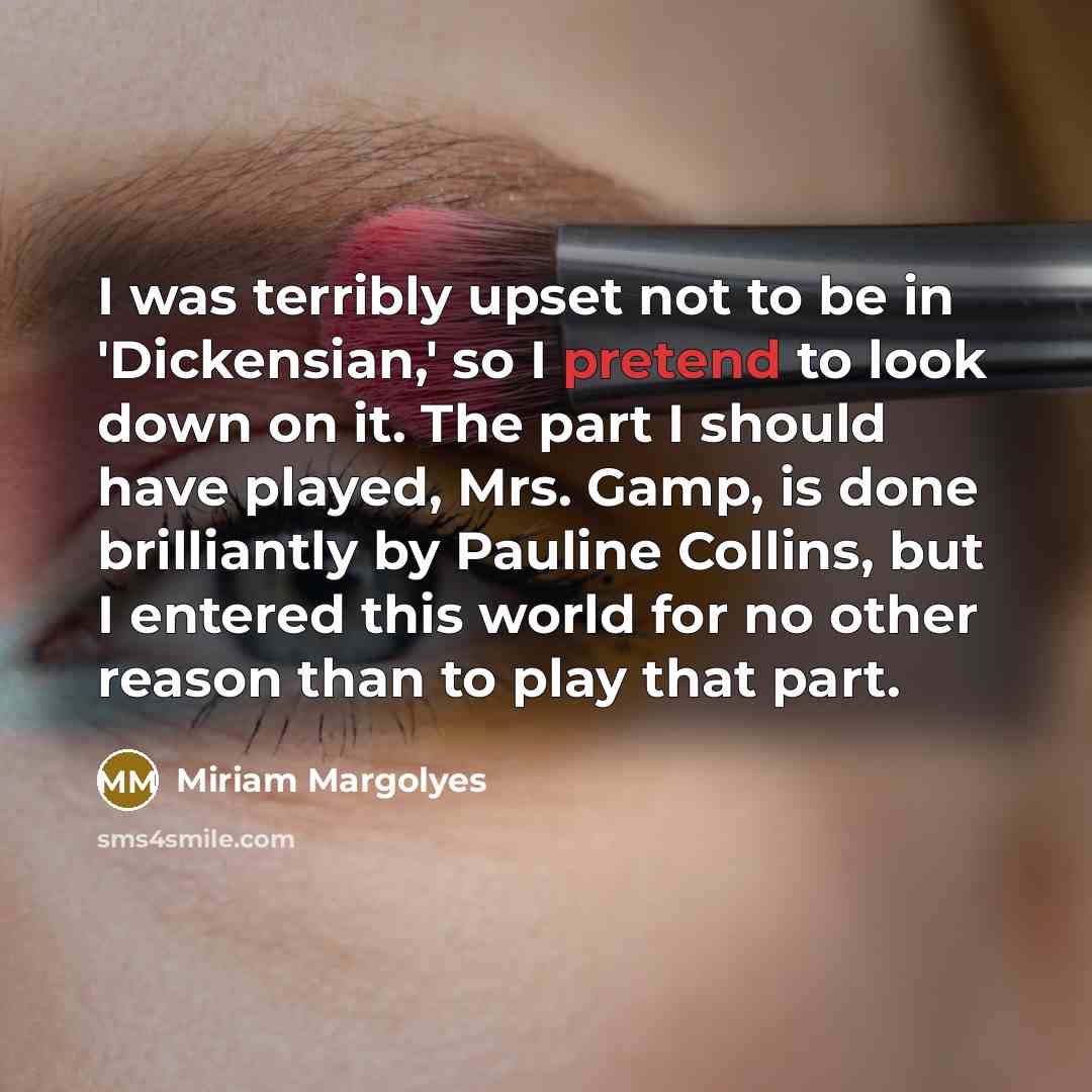 “I was terribly upset not to be in 'Dickensian,' so…” quote by Miriam Margolyes