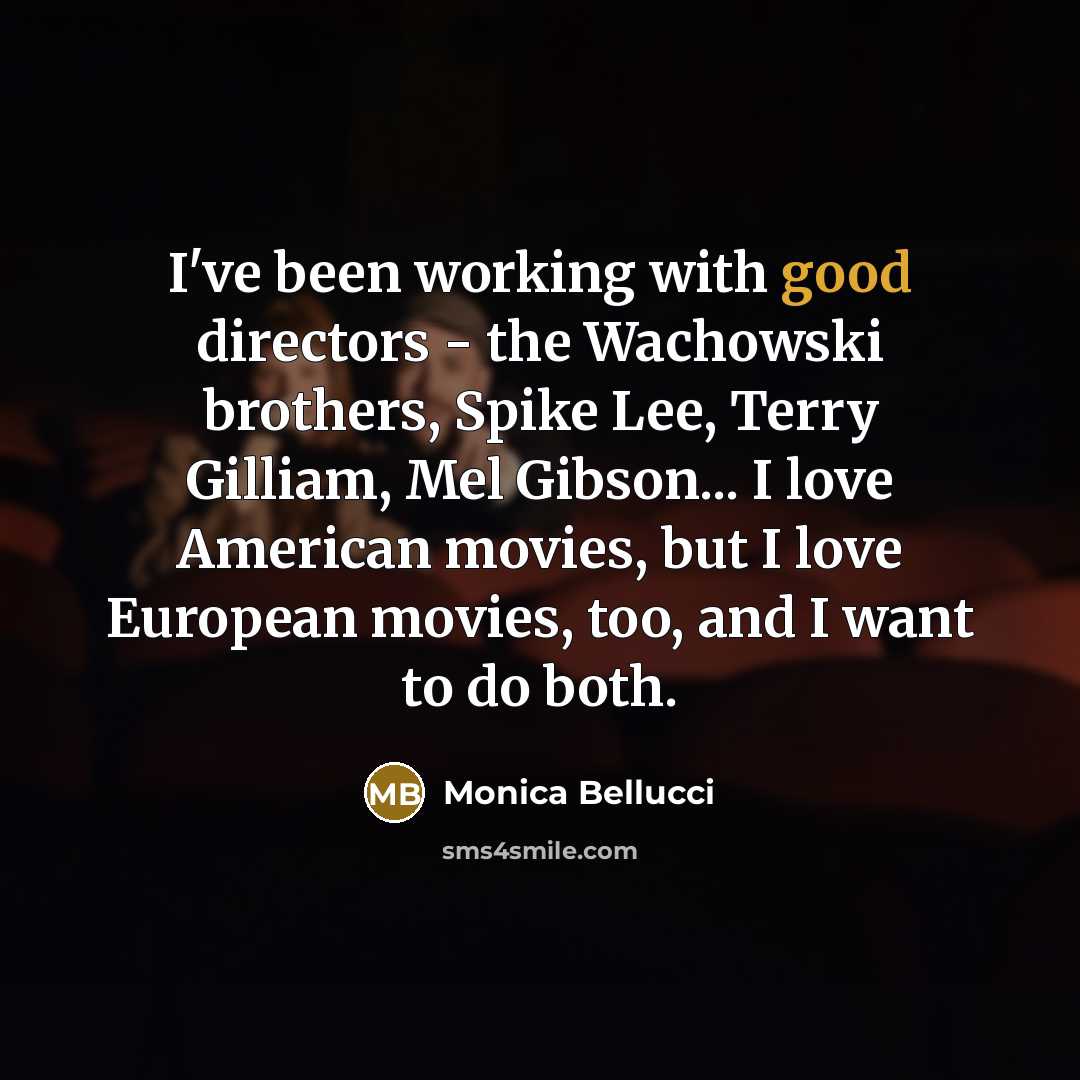 “I've been working with good directors - the Wachowski brothers,…” quote by Monica Bellucci